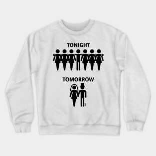 Tonight – Tomorrow (Stag Night / Bachelor Party / Groom / Black) Crewneck Sweatshirt